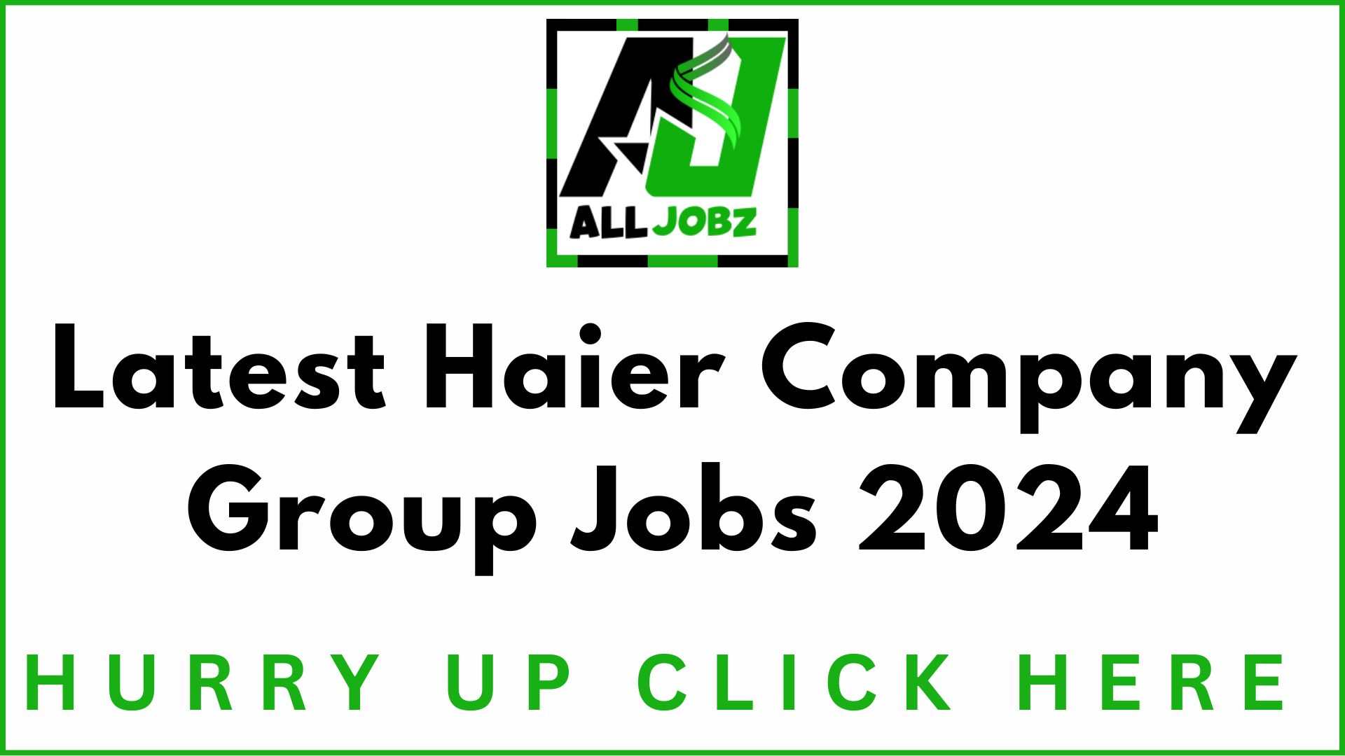 Exciting Career Opportunities At Haier Company Of Group, Latest Haier Company Group Management Jobs 2024, Haier Company Jobs In Lahore 2024, Haier Company Jobs For Female, Haier Company Jobs Karachi, Haier Jobs 2024, Haier Ac Company Jobs, Haier Jobs In Lahore, Haier Internship 2024, Haier Factory Raiwind Road Lahore Jobs Salary,