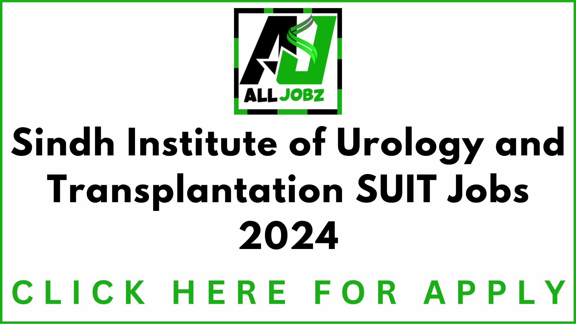 Sindh Institute Of Urology And Transplantation Suit Healthcare Jobs 2024, Apply Now For Exciting Career Opportunities In Suit Healthcare Pakistan, Siut Nawabshah Jobs 2024, Siut Jobs 2024 Salary, Suit Healthcare Jobs Salary, Suit Healthcare Jobs In Pakistan, Suit Healthcare Jobs Karachi, Www.siut.org Jobs, Siut Jobs 2024, Siut Sukkur Jobs Online Apply,