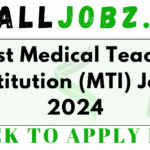 Latest Medical Teaching Institution (MTI) Jobs